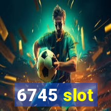 6745 slot